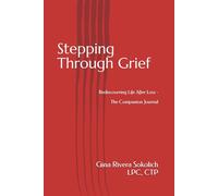 Stepping Through Grief: Rediscovering Life After Loss - The Companion Journal