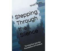 Stepping Through the Silence: Turning Fear into the Foundation of Freedom
