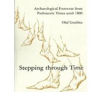 Stepping Through Time: Archaeological Footwear from Prehistoric Times until 1800