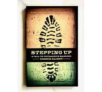 Stepping Up A Call To Courageous Manhood