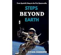 STEPS BEYOND EARTH: From Sputnik’s Beep to the First Spacewalks (SECRET OF THE UNIVERSE)