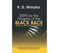 STEPS for the Progress of the BLACK RACE: Guides for Black Man's Redemption