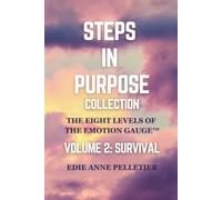 Steps in Purpose Volume 2: Survival: The Eight Levels of The Emotion Gauge: Getting Emotionally Unstuck (Steps in Purpose Collection)