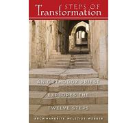 Steps of Transformation: An Orthodox Priest Explores the Twelve Steps by Father Meletios Webber (2003-03-15)