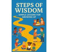 STEPS OF WISDOM Simple lessons for growing up