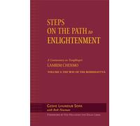 Steps on the Path to Enlightenment: A Commentary on Tsongkhapa's Lamrim Chenmo, Volume 3: The Way of the Bodhisattva: v.3 (Steps to the Path of Enlightenment: The Bodhisattva's Way of Life)