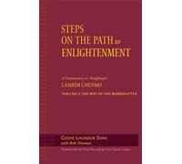 Steps on the Path to Enlightenment: A Commentary on Tsongkhapa's Lamrim Chenmo, Volume 3: The Way of the Bodhisattva: v.3 (Steps to the Path of Enlightenment: The Bodhisattva's Way of Life)