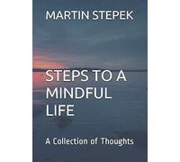 Steps to a Mindful Life: A Collection of Thoughts