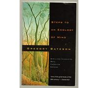Steps to an Ecology of Mind: Collected Essays in Anthropology, Psychiatry, Evolution, and Epistemology