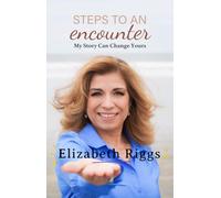 Steps to an Encounter: My Story Can Change Yours