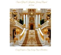 Steps to Glory A Kingdom Journey Beyond the Veil: Every chapter a step, every step a revelation