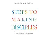 STEPS TO MAKING DISCIPLES: From Invitation to Commission