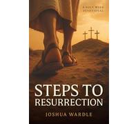 Steps To Resurrection: A Holy Week Devotional
