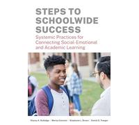 Steps to Schoolwide Success: Systemic Practices for Connecting Social-Emotional and Academic Learning