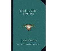 [(Steps to Self-Mastery)] [Author: S R Parchment] published on (September, 2010)