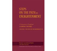 Steps on the Path to Enlightenment: A Commentary on Tsongkhapa's Lamrim Chenmo, Volume 3: The Way of the Bodhisattva: v.3 (Steps to the Path of Enlightenment: The Bodhisattva's Way of Life)