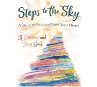Steps to the Sky: A Mindfulness Story and Adult Coloring Book for Healing, Reflection, and Personal Growth (Colors of the Soul)