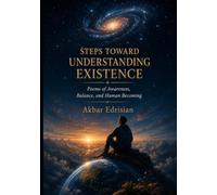 Steps Toward Understanding Existence: Poems of Awareness, Balance, and Human Becoming