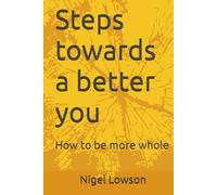 Steps towards a better you: How to be more whole