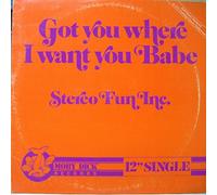 Stereo Fun Inc. - Got You Where I Want You Babe