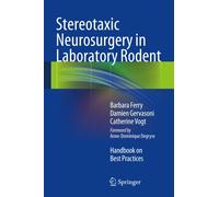 Stereotaxic Neurosurgery in Laboratory Rodent : Handbook on Best Practices