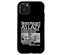 Stereotyped As Lazy Ever Since We Stopped Working for Free Case for iPhone 11 Pro