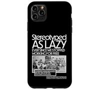 Stereotyped As Lazy Ever Since We Stopped Working for Free Case for iPhone 11 Pro Max