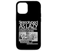 Stereotyped As Lazy Ever Since We Stopped Working for Free Case for iPhone 12/12 Pro
