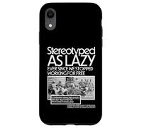 Stereotyped As Lazy Ever Since We Stopped Working for Free Case for iPhone XR