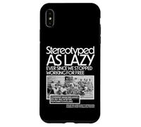 Stereotyped As Lazy Ever Since We Stopped Working for Free Case for iPhone XS Max