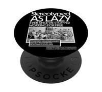 Stereotyped As Lazy Ever Since We Stopped Working for Free PopSockets Adhesive PopGrip
