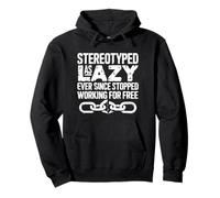 Stereotyped As Lazy Ever Since We Stopped Working For Free Pullover Hoodie