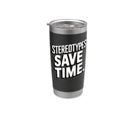 Stereotypes Save Time Stainless Steel Insulated Tumbler