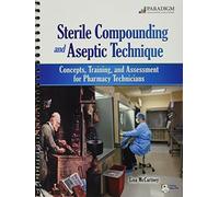 Sterile Compounding and Aseptic Technique: Concepts, Training, and Assessment for Pharmacy Technicians [With DVD] 1st edition by McCartney, Lisa (2012) Spiral-bound