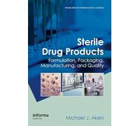 Sterile Drug Products: Formulation, Packaging, Manufacturing and Quality (Drugs and the Pharmaceutical Sciences)