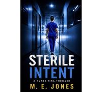 STERILE INTENT: A NURSE TINA THRILLER