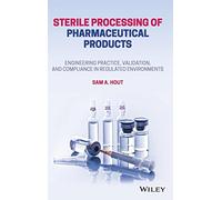 Sterile Processing of Pharmaceutical Products: Engineering Practice, Validation, and Compliance in Regulated Environments