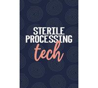 Sterile Processing Tech: Blank Lined Journal For Sterile Processing Tech| Future Sterile Processing Technician Practitioner Daily Diary Gift| Central ... Coworkers Notebook| 6x9 Inch Tech Journal