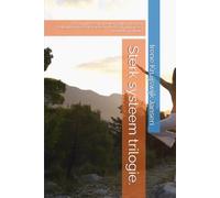 Sterk systeem trilogie.: De complete serie: Denken, Willen, Doen en Volhouden! Het SPIER systeem, het ECHT principe en de RITME methode. (De Sterk-reeks)
