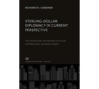Sterling-Dollar Diplomacy in Current Perspective: The Origins and the Prospects of Our International Economic Order