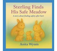 Sterling Finds His Safe Meadow: A story about finding safety after hurt