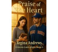 Sterling Lakes Series, Book 3: Praise of the Heart: A Contemporary Romance Series (Sterling Lakes Inspirational Romance)