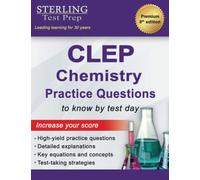 Sterling Test Prep CLEP Chemistry Practice Questions: High Yield CLEP Chemistry Questions
