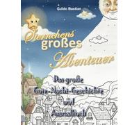 Sternchens großes Abenteuer: Das große Gute-Nacht-Geschichte und Ausmalbuch