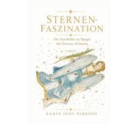 Sternen-Faszination: Die Sternbilder im Spiegel der Sternen-Alchemie