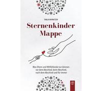 Sternenkindermappe: Was Eltern und Mitfühlende tun können: vor dem Abschied, beim Abschied, nach dem Abschied und für immer (Spuren im Leben)