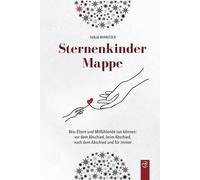 Sternenkindermappe: Was Eltern und Mitfühlende tun können: vor dem Abschied, beim Abschied, nach dem Abschied und für immer (Spuren im Leben)