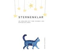 Sternenklar durchs Jahr. Dein interstellares Erfolgsjournal.: Gestalte Dein Leben Im Einklang mit dem Universum und den kosmischen Gesetzmäßigkeiten des Lebens