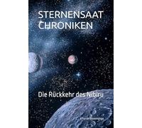 STERNENSAAT -CHRONIKEN: Die Rückkehr des Nibiru