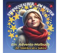 Sternenzauber im Winter: Ein Advents-Malbuch für Mädchen ab 9 Jahren